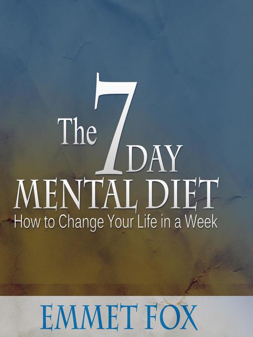 Title details for The Seven Day Mental Diet by Emmet Fox - Available